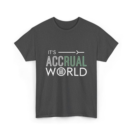 It's Accrual World Accounting T-Shirt - Dark Heather