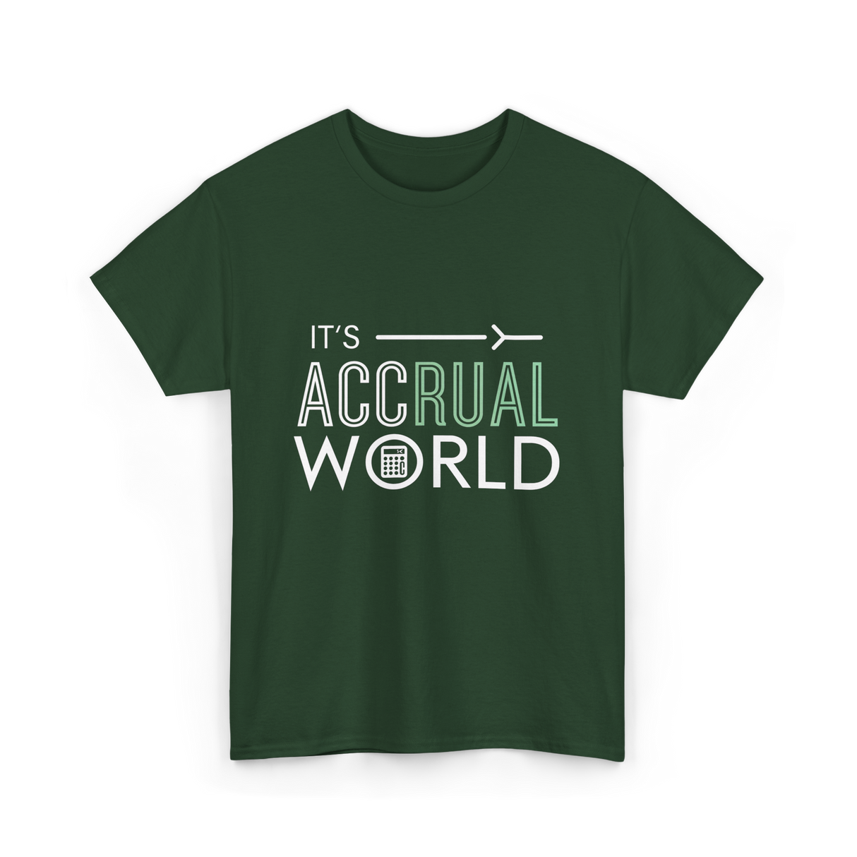 It's Accrual World Accounting T-Shirt - Forest Green