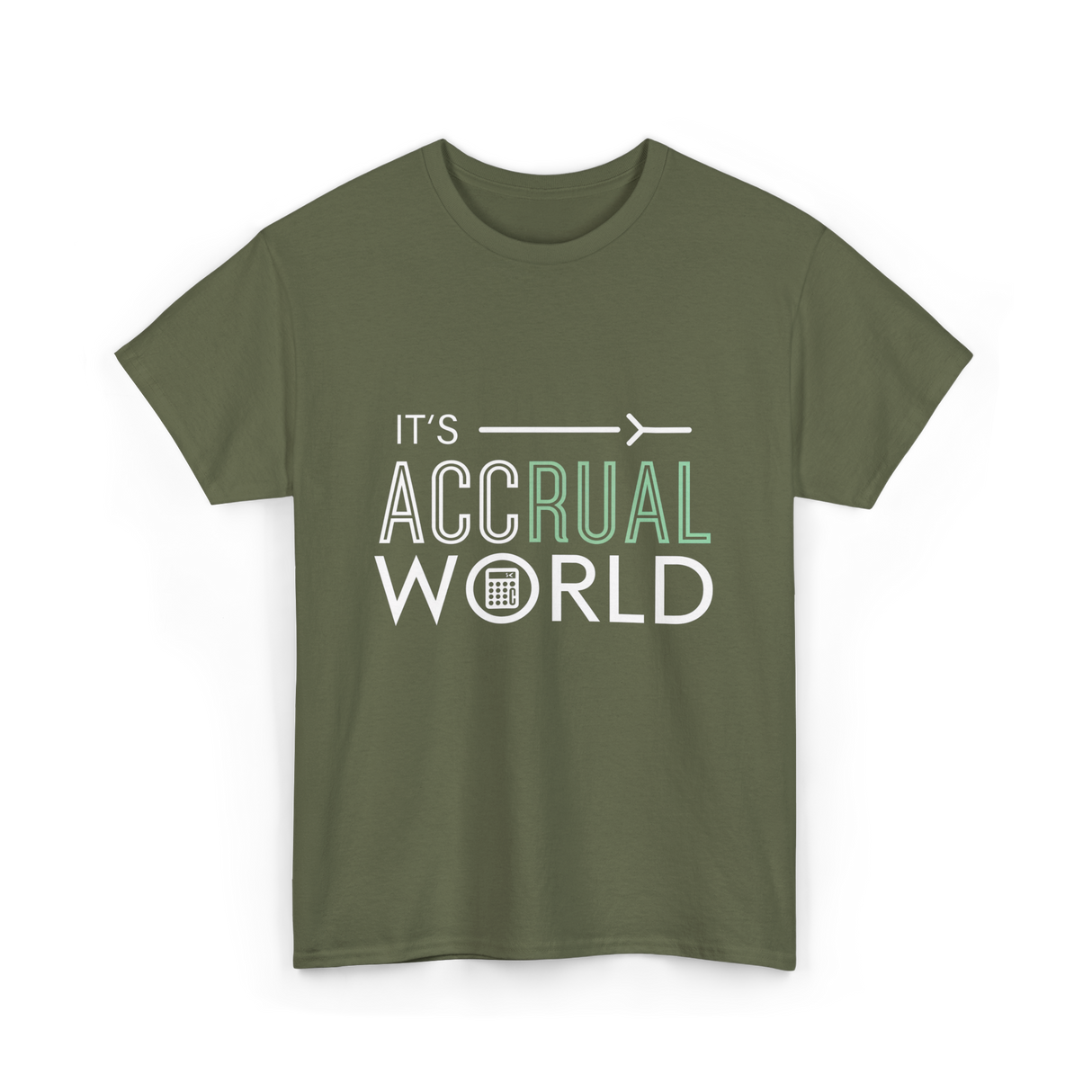 It's Accrual World Accounting T-Shirt - Military Green