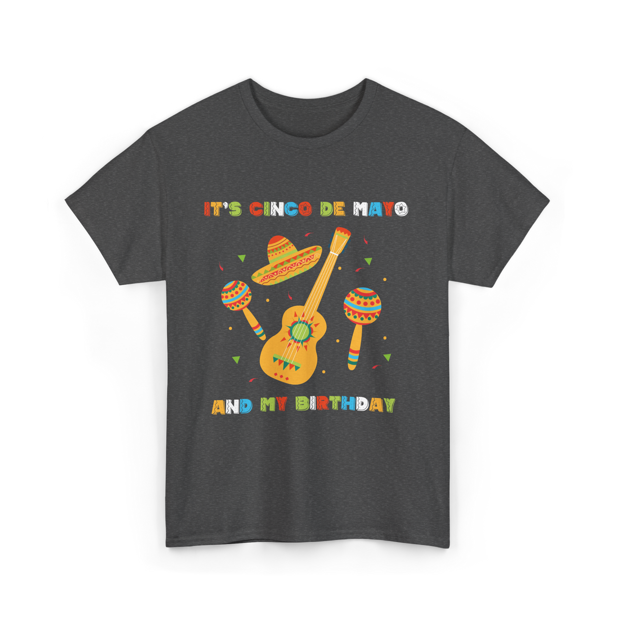 It's Cinco De Mayo Birthday Celebration T-Shirt - Dark Heather