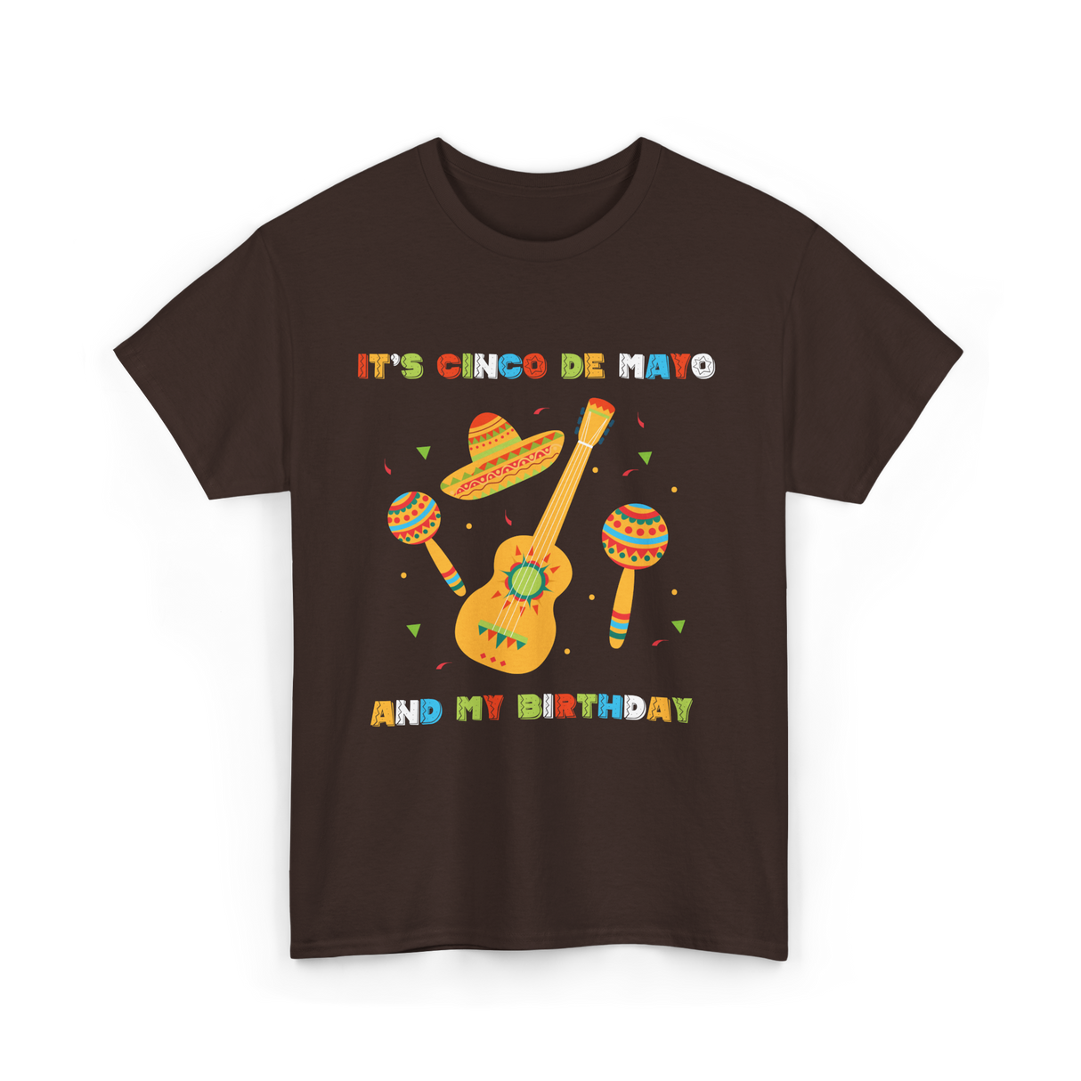 It's Cinco De Mayo Birthday Celebration T-Shirt - Dark Chocolate