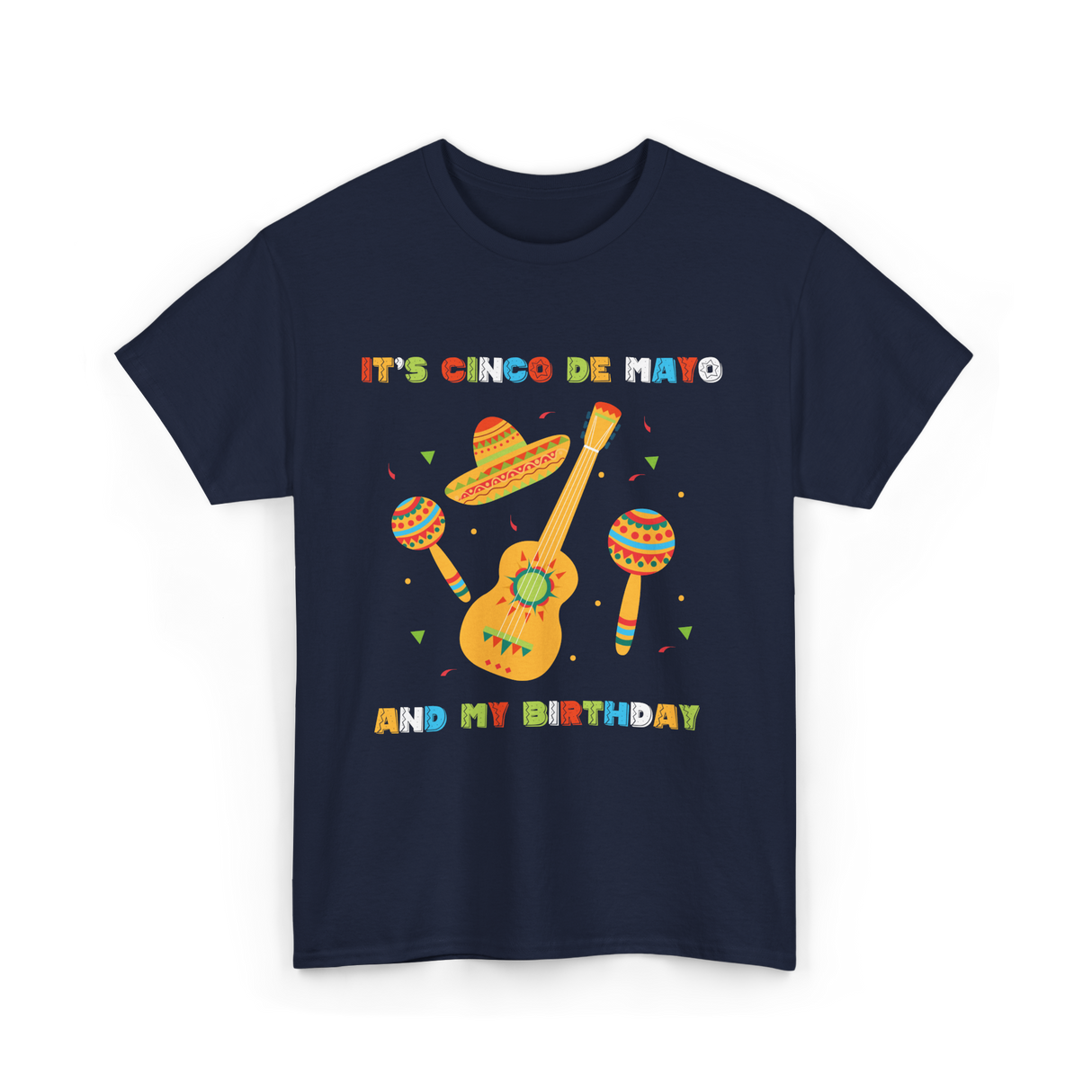 It's Cinco De Mayo Birthday Celebration T-Shirt - Navy