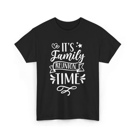 It's Family Reunion Time Family Reunion T-Shirt - Black