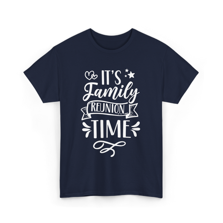 It's Family Reunion Time Family Reunion T-Shirt - Navy