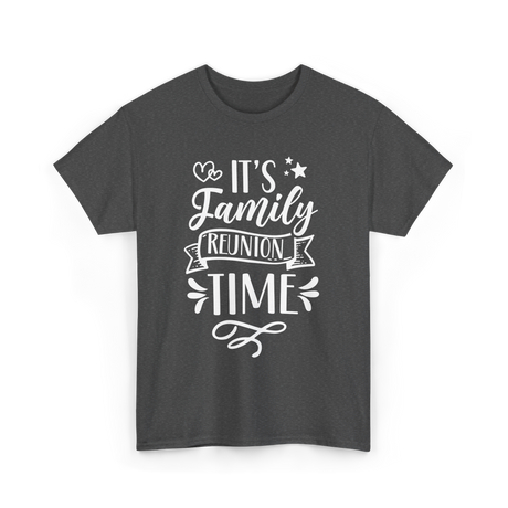 It's Family Reunion Time Family Reunion T-Shirt - Dark Heather