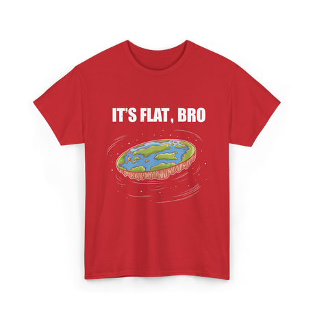 It's Flat Bro Flat Earth T-Shirt - Red