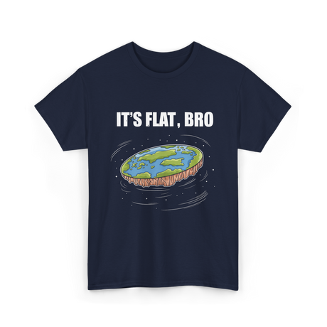 It's Flat Bro Flat Earth T-Shirt - Navy