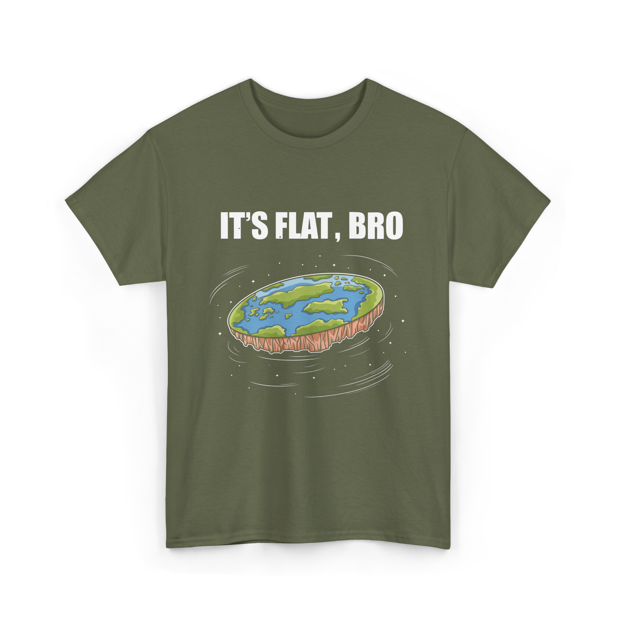 It's Flat Bro Flat Earth T-Shirt - Military Green