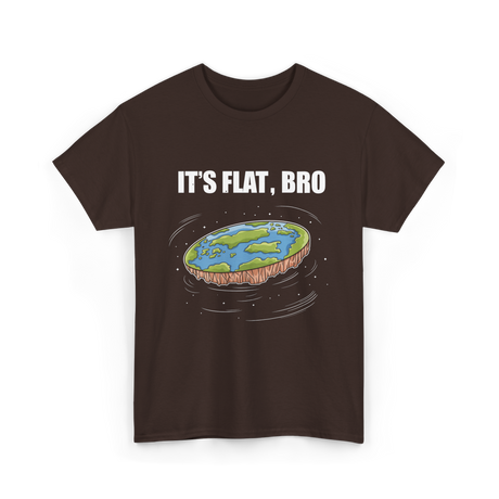 It's Flat Bro Flat Earth T-Shirt - Dark Chocolate