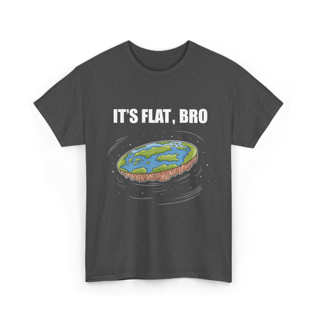 It's Flat Bro Flat Earth T-Shirt - Dark Heather