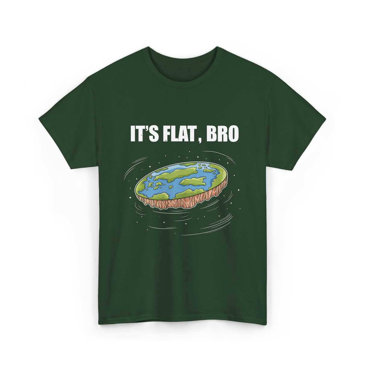 It's Flat Bro Flat Earth T-Shirt - Forest Green