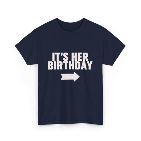 It's Her Birthday Celebration T-Shirt - Navy