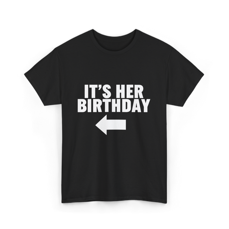 It's Her Birthday T-Shirt - Black