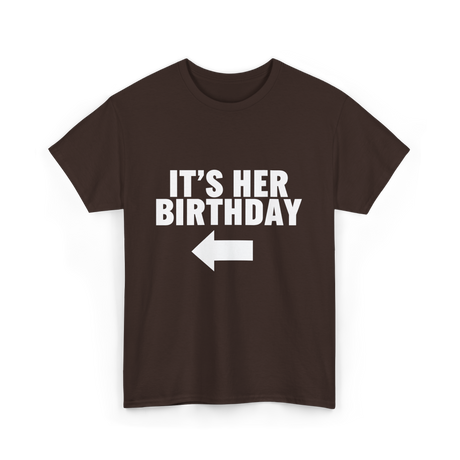 It's Her Birthday T-Shirt - Dark Chocolate