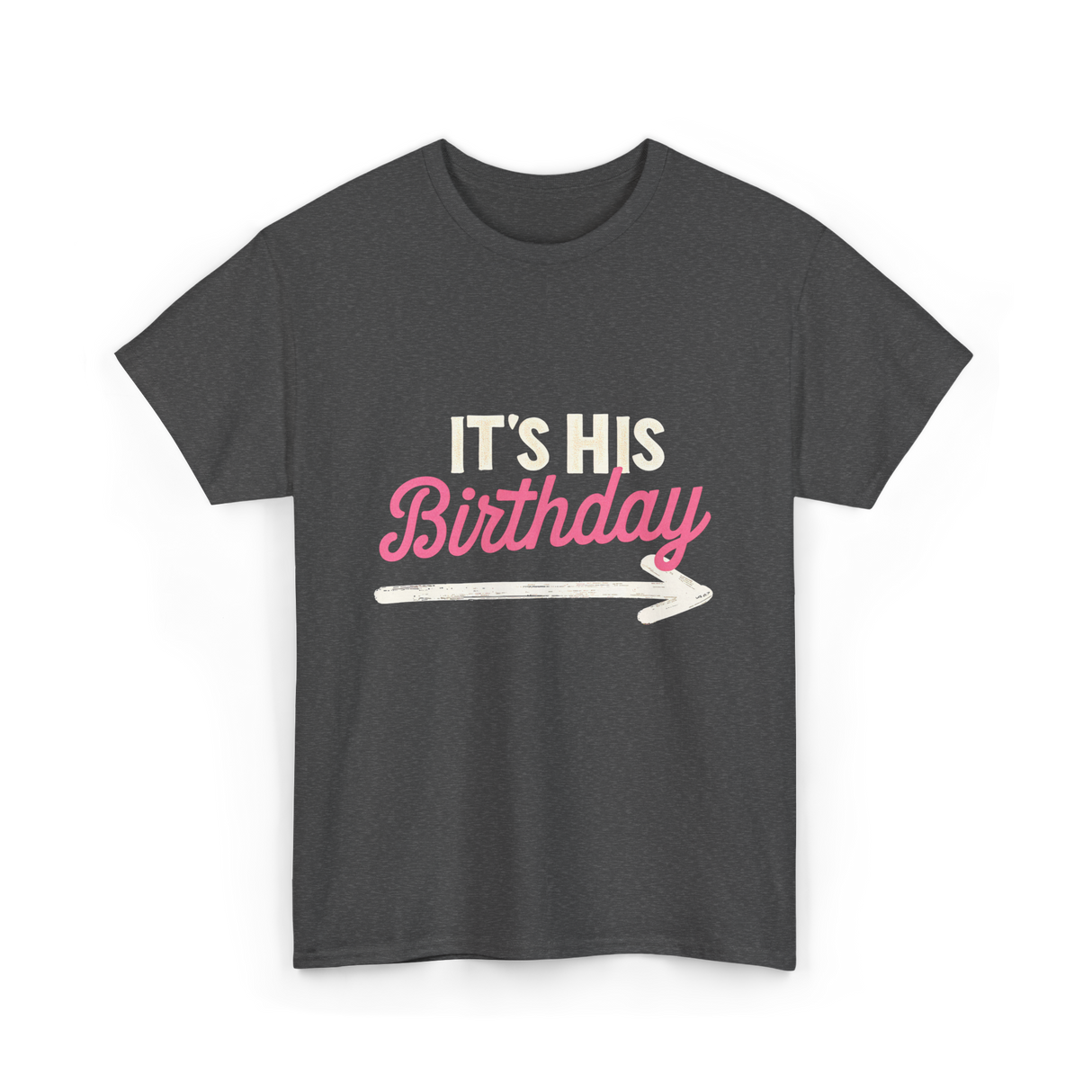 It's His Birthday Birthday Celebration T-Shirt - Dark Heather