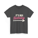 It's His Birthday Birthday Celebration T-Shirt - Dark Heather