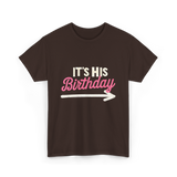 It's His Birthday Birthday Celebration T-Shirt - Dark Chocolate