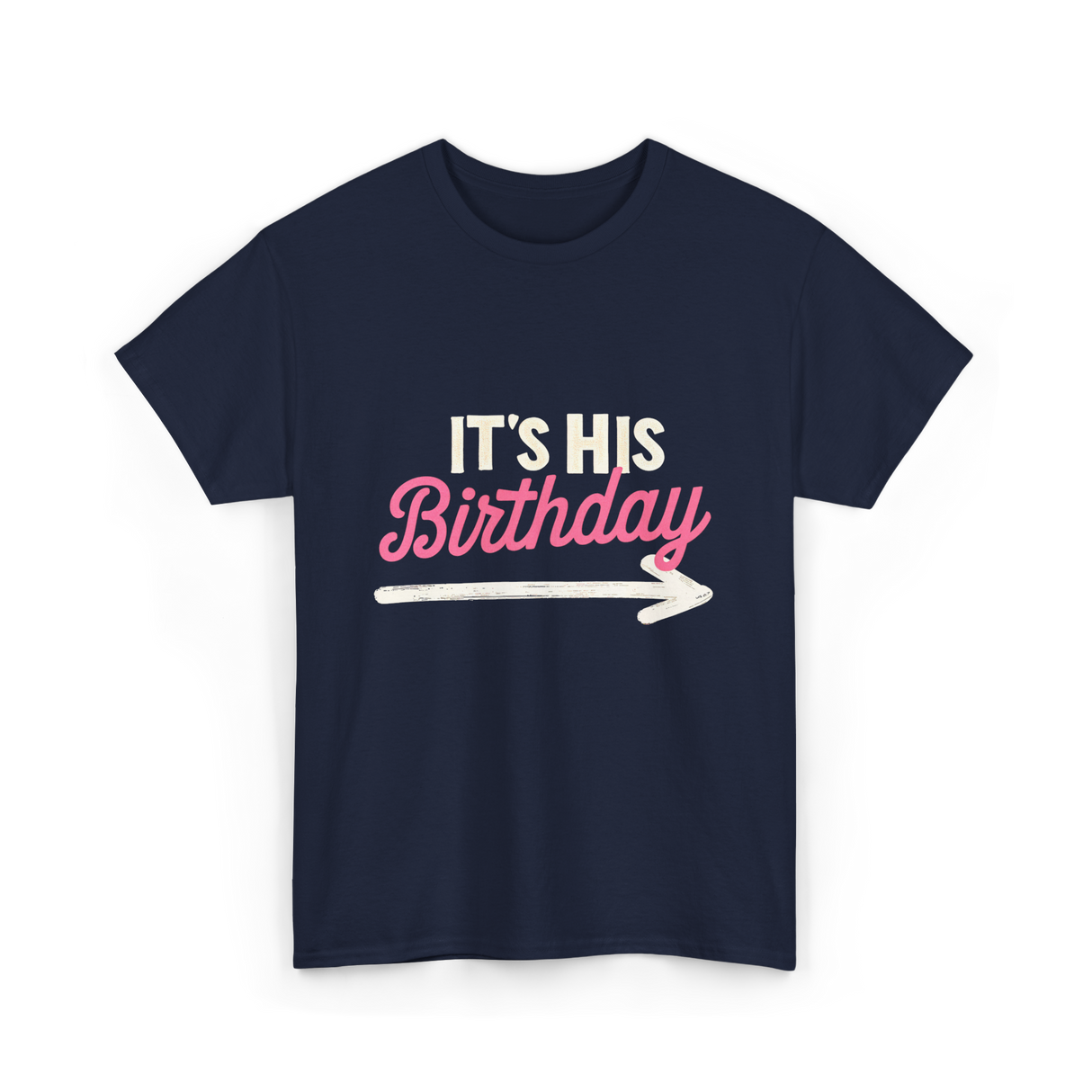 It's His Birthday Birthday Celebration T-Shirt - Navy