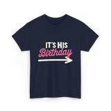 It's His Birthday Birthday Celebration T-Shirt - Navy