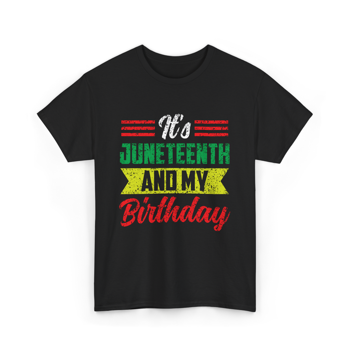 It's Juneteenth And My Birthday Celebration T-Shirt - Black