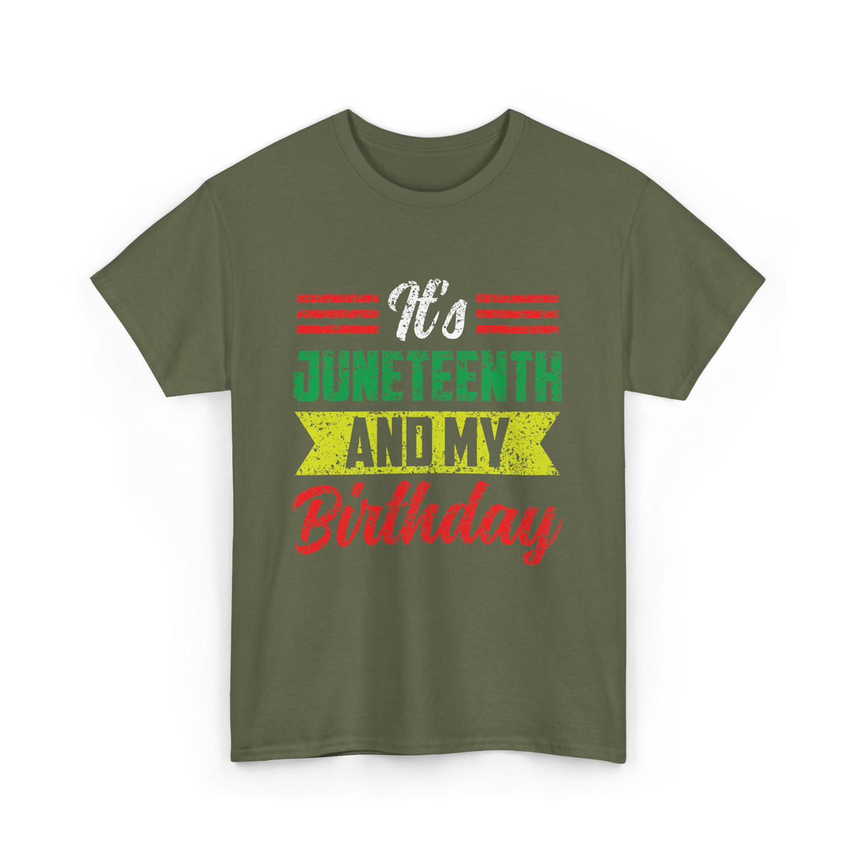 It's Juneteenth And My Birthday Celebration T-Shirt - Military Green