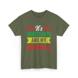 It's Juneteenth And My Birthday Celebration T-Shirt - Military Green