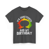 It's Juneteenth And My Birthday Celebration T-Shirt - Dark Heather