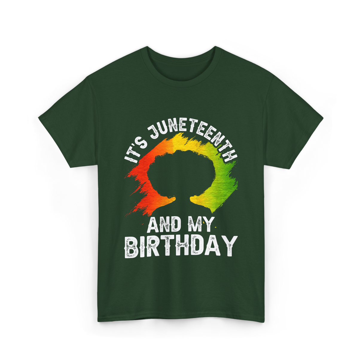 It's Juneteenth And My Birthday Celebration T-Shirt - Forest Green