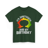 It's Juneteenth And My Birthday Celebration T-Shirt - Forest Green