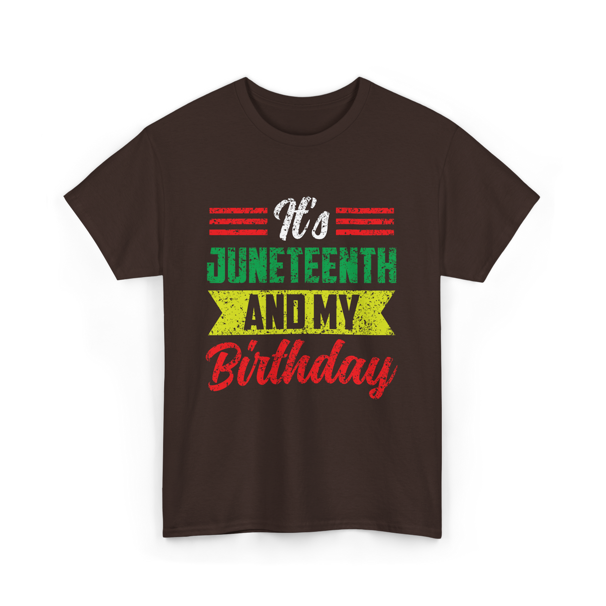 It's Juneteenth And My Birthday Celebration T-Shirt - Dark Chocolate