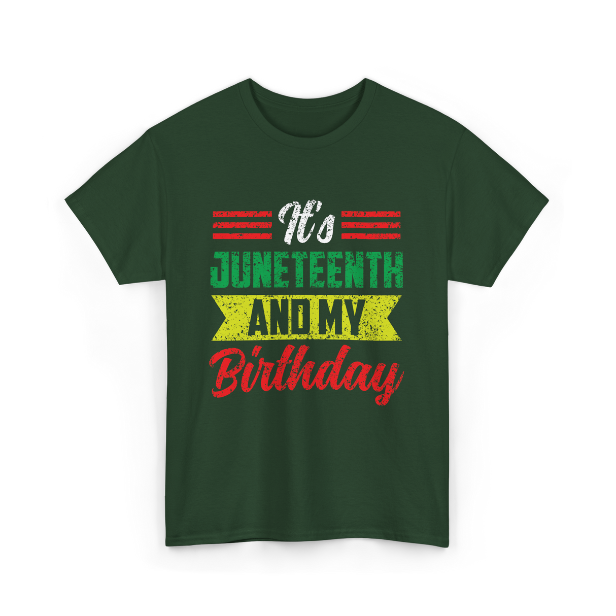 It's Juneteenth And My Birthday Celebration T-Shirt - Forest Green