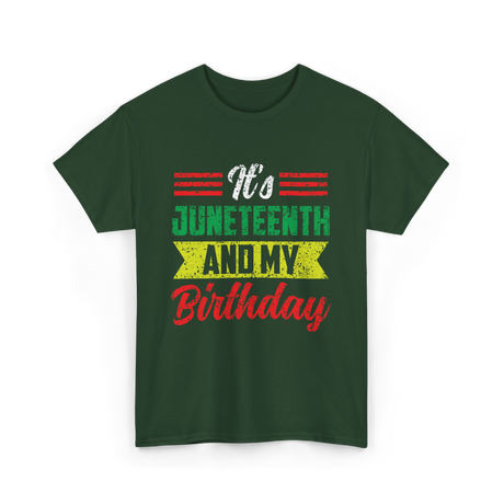 It's Juneteenth And My Birthday Celebration T-Shirt - Forest Green