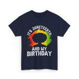 It's Juneteenth And My Birthday Celebration T-Shirt - Navy