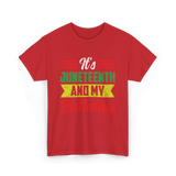 It's Juneteenth And My Birthday Celebration T-Shirt - Red