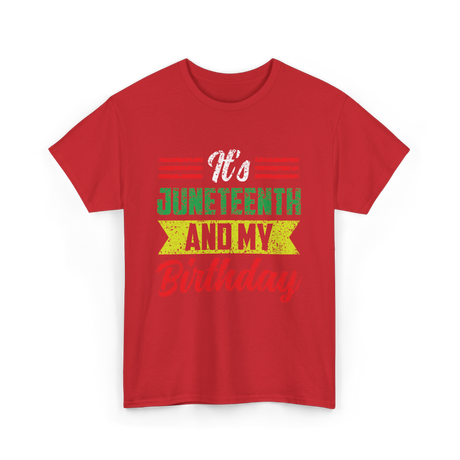 It's Juneteenth And My Birthday Celebration T-Shirt - Red