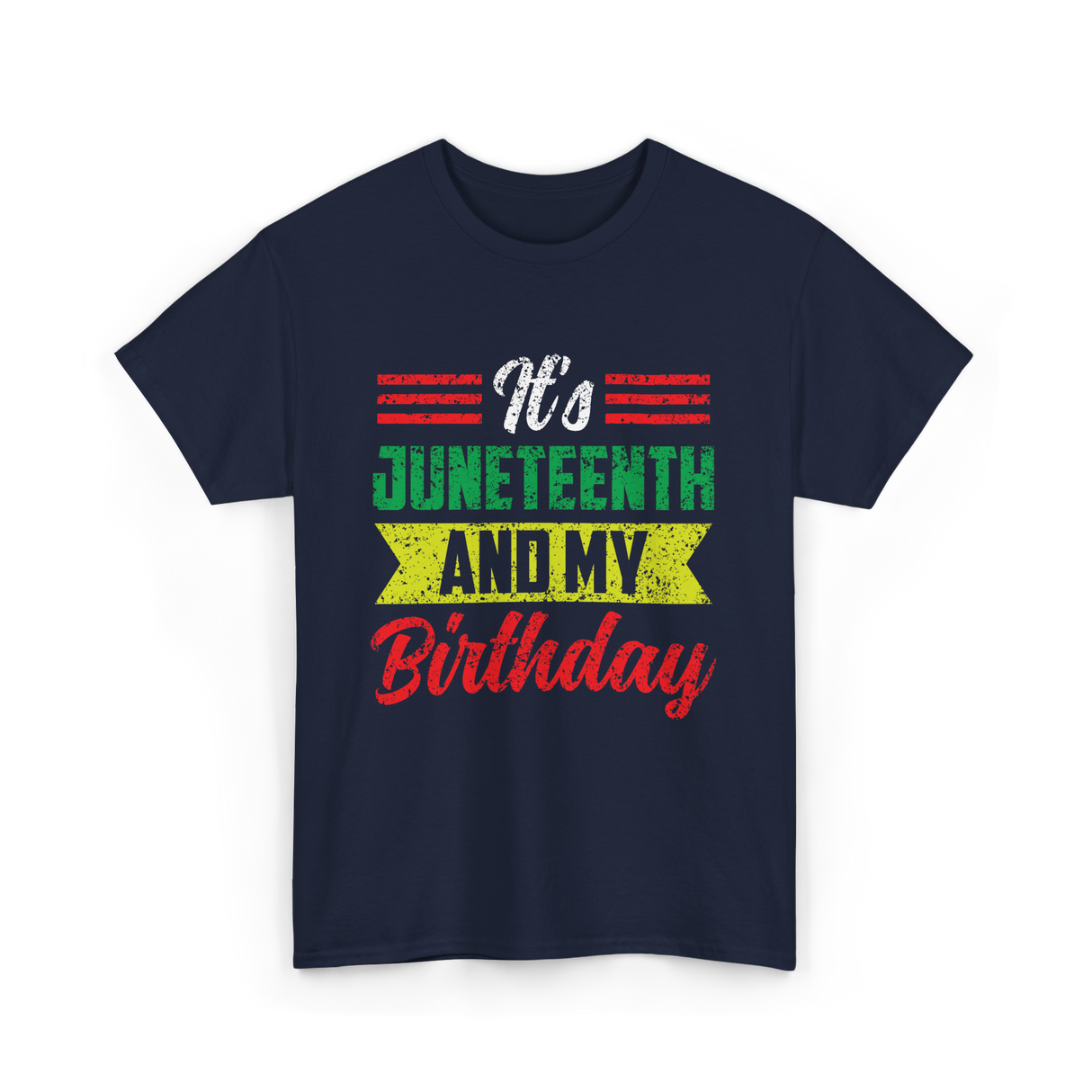 It's Juneteenth And My Birthday Celebration T-Shirt - Navy