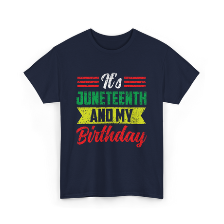 It's Juneteenth And My Birthday Celebration T-Shirt - Navy