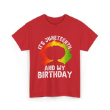 It's Juneteenth And My Birthday Celebration T-Shirt - Red