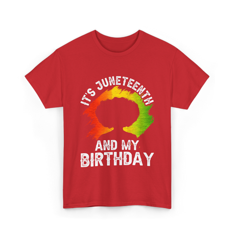 It's Juneteenth And My Birthday Celebration T-Shirt - Red