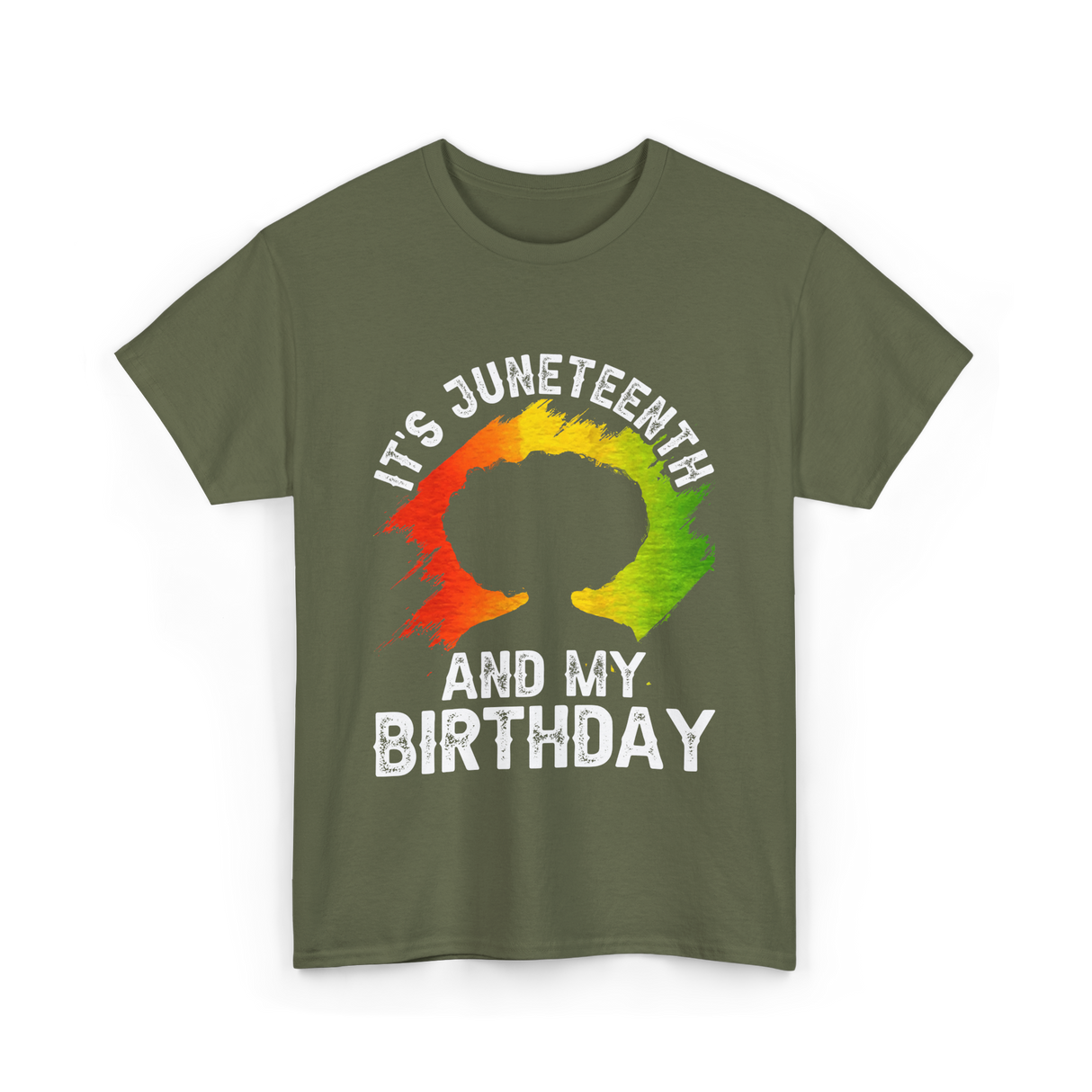 It's Juneteenth And My Birthday Celebration T-Shirt - Military Green