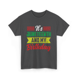 It's Juneteenth And My Birthday Celebration T-Shirt - Dark Heather