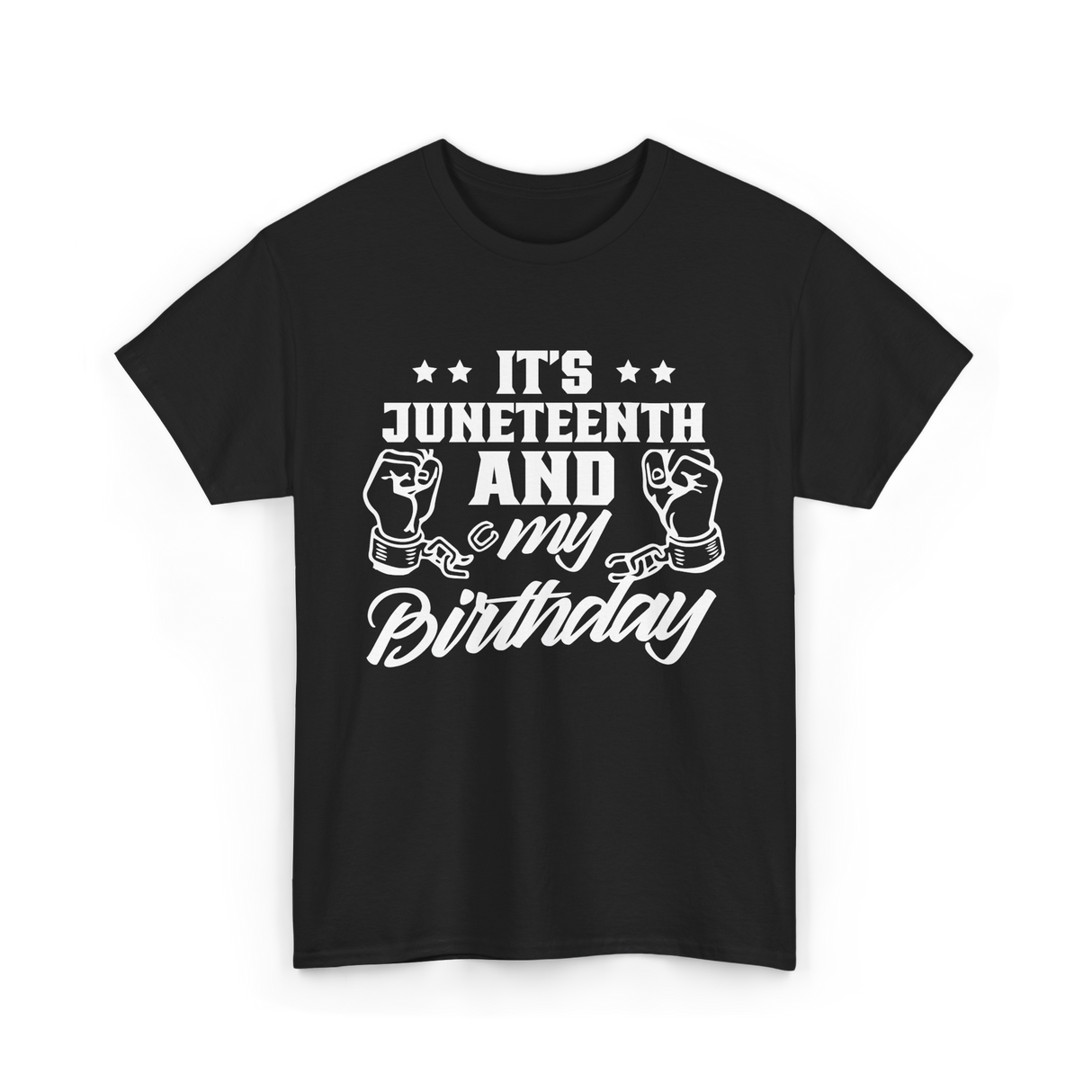 It's Juneteenth And My Birthday Juneteenth T-Shirt - Black