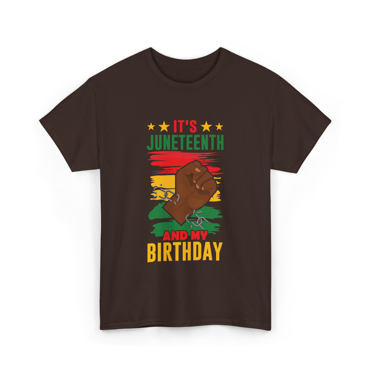 It's Juneteenth And My Birthday Juneteenth T-Shirt - Dark Chocolate