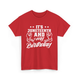 It's Juneteenth And My Birthday Juneteenth T-Shirt - Red