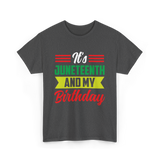 It's Juneteenth And My Birthday Juneteenth T-Shirt - Dark Heather