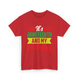 It's Juneteenth And My Birthday Juneteenth T-Shirt - Red