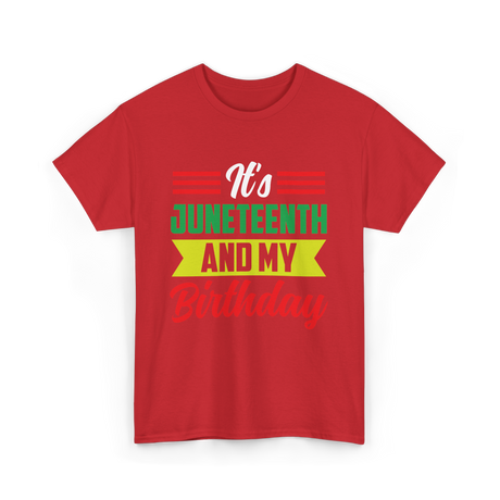 It's Juneteenth And My Birthday Juneteenth T-Shirt - Red