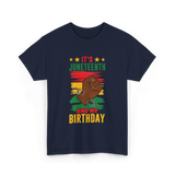 It's Juneteenth And My Birthday Juneteenth T-Shirt - Navy