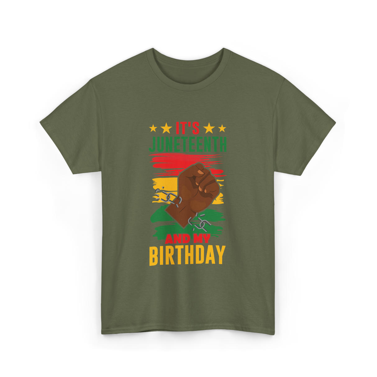 It's Juneteenth And My Birthday Juneteenth T-Shirt - Military Green