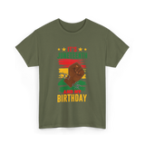 It's Juneteenth And My Birthday Juneteenth T-Shirt - Military Green